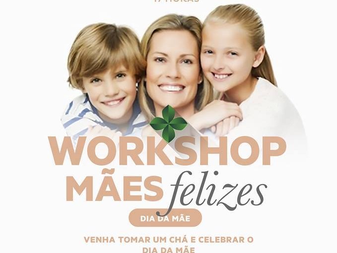 Mães Felizes – Workshop Gratuito pelo Núcleo Regional de Paços de Ferreira