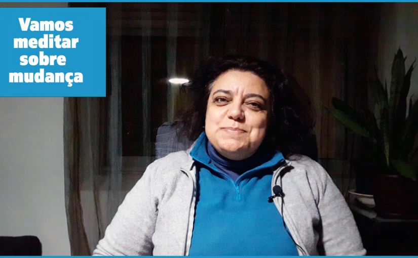 Vamos meditar sobre mudança