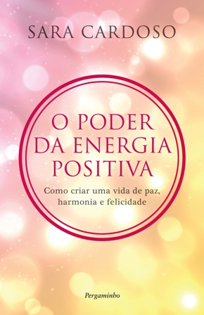 Novo livro de Sara Cardoso – “O Poder da Energia Positiva”